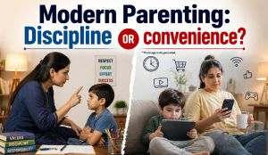 Modern Parenting: Discipline or convenience?