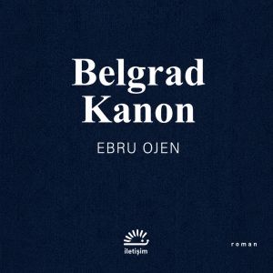 Sürgün Üzerinden Düşünceler: Belgrad Kanon