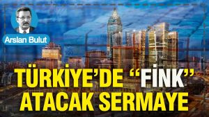 Türkiye’de “Fink” atacak sermaye