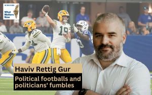 Haviv Rettig Gur: Political footballs and politicians’ fumbles