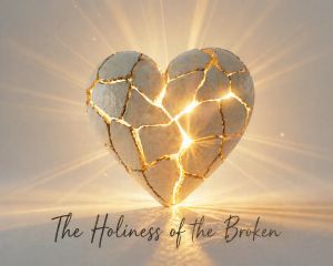 The Holiness of the Broken