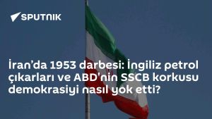 İran’da 1953 darbesi: İngiliz petrol çıkarları ve ABD'nin SSCB korkusu demokrasiyi nasıl yok etti?