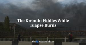The Kremlin Fiddles While Tuapse Burns