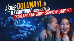 Mayıs’a Akrep Dolunayı ile Giriyoruz