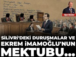 Silivri'deki duruşmalar ve Ekrem İmamoğlu'nun mektubu