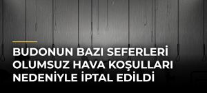 BUDOnun bazı seferleri olumsuz hava koşulları nedeniyle iptal edildi
