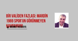 Bir Validen Fazlası: Mardin 1969 Spor’un Görünmeyen Kahramanı