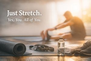Just Stretch. Yes, You. All of You.