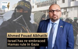 Ahmed Fouad Alkhatib: Israel has re-embraced Hamas rule in Gaza