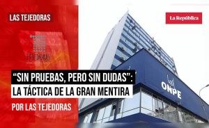 “Sin pruebas pero sin dudas”: la táctica de la gran mentira, por Las Tejedoras
