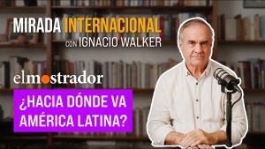 Mirada internacional con Ignacio Walker: ¿hacia dónde va América Latina?