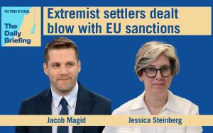 Daily Briefing May 12: Extremist settlers dealt a blow with EU sanctions