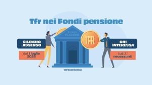 Obbligo del Tfr nel fondo pensione e “silenzio assenso”: attenzione a questa data. Cosa significa, chi è interessato e i vantaggi
