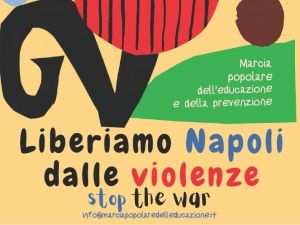 Violenza metropolitana, Libera e Chiesa di Napoli in piazza per la Marcia Popolare dell’Educazione