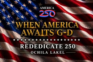 Rededicate 250: When America Awaits G-d