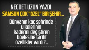 Necdet Uzun yazdı: Samsun çok 