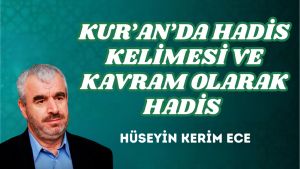 KUR’AN’DA HADİS KELİMESİ VE KAVRAM OLARAK HADİS