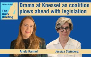Daily Briefing May 20: Drama at Knesset as coalition plows ahead with legislation