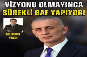 VİZYONU OLMAYINCA SÜREKLİ GAF YAPIYOR!