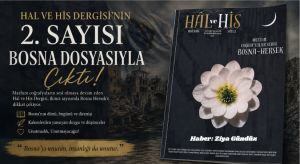 HAL VE HİS DERGİSİ’NİN 2. SAYISI BOSNA DOSYASIYLA ÇIKTI