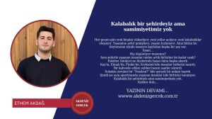 Kalabalık bir şehirdeyiz ama samimiyetimiz yok