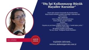 “Diş İpi Kullanmayıp Büyük Hayaller Kuranlar”