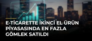 e-Ticarette İkinci El Ürün Piyasasında En Fazla Gömlek Satıldı