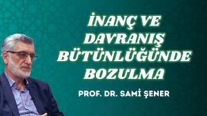 İNANÇ VE DAVRANIŞ BÜTÜNLÜĞÜNDE BOZULMA