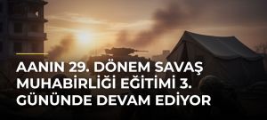 AAnın 29. Dönem Savaş Muhabirliği Eğitimi 3. gününde devam ediyor