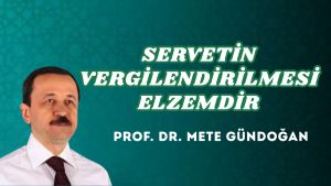 SERVETİN VERGİLENDİRİLMESİ ELZEMDİR
