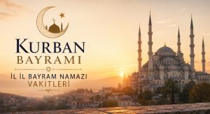 KURBAN BAYRAMI HEYECANI: İL İL BAYRAM NAMAZI VAKİTLERİ AÇIKLANDI