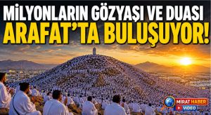 “Hac Arafat’tır”: Milyonlar Vakfe İçin Arafat’ta Buluştu