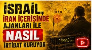 İSRAİL, AJANLARI İLE NASIL İRTİBAT KURUYOR