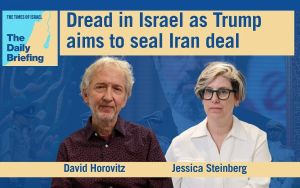 Daily Briefing May 27 – Dread in Israel as Trump aims to seal Iran deal
