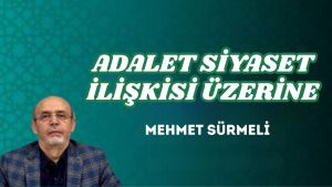 ADALET SİYASET İLİŞKİSİ ÜZERİNE