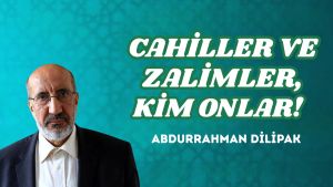 CAHİLLER VE ZALİMLER, KİM ONLAR?