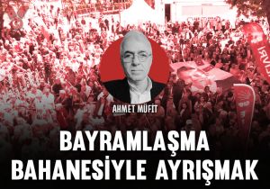 Bayramlaşma bahanesiyle ayrışmak
