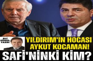 YILDIRIM'IN HOCASI KOCAMAN, SAFİ'NİN Kİ KİM?
