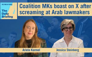 Daily Briefing June 3: Coalition MKs boast on X after screaming at Arab lawmakers