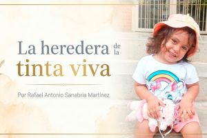 La Heredera de la Tinta Viva, por Rafael A. Sanabria M.