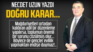 Necdet Uzun yazdı: Doğru karar...