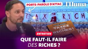 Que faut-il faire des riches ? Entretien avec R. Pradeau, porte-parole d’Attac