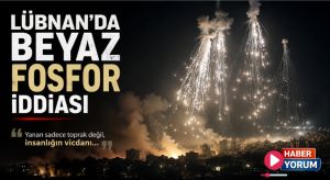 İsrail’in Gazze’den Sonra Lübnan’da da Beyaz Fosfor Bombası Kullandığı İddiası Güçleniyor