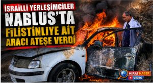 İsrailli Yerleşimciler Nablus’ta Filistinliye Ait Aracı Ateşe Verdi
