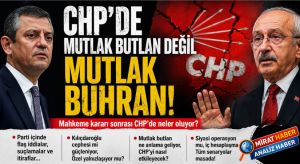 CHP’DE MUTLAK BUTLAN DEĞİL, MUTLAK BUHRAN