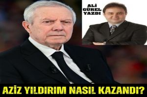 AZİZ YILDIRIM NASIL KAZANDI?