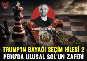 Trump’ın bayağı seçim hilesi 2, Peru’da Ulusal Sol’un zaferi