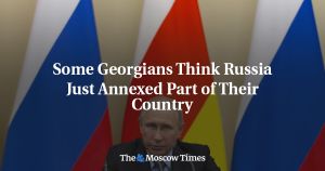 Some Georgians Think Russia Just Annexed Part of Their Country