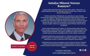 Antalya Müzesi Nereye Koşuyor?