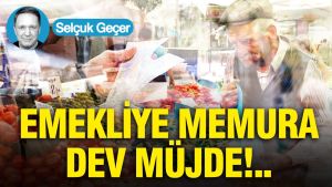Emekliye memura dev müjde...